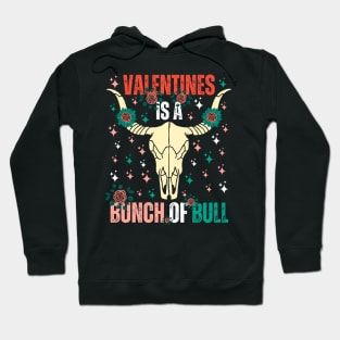 Valentines Is a Bunch of Bull Hoodie